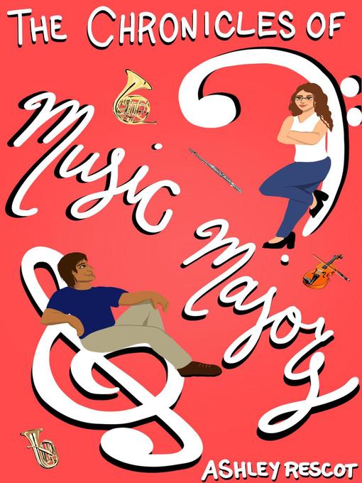 Title details for The Chronicles of Music Majors by Ashley Rescot - Available